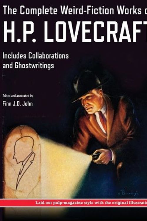 Cover Art for 9781635913613, The Complete Weird-Fiction Works of H.P. Lovecraft: Includes Collaborations and Ghostwritings; With Original Pulp-Magazine Art by Lovecraft, H.P., John, Finn J.D.