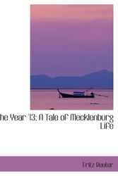 Cover Art for 9780559730450, In the Year '13: A Tale of Mecklenburg Life by Fritz Reuter