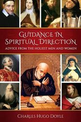 Cover Art for 9798889110668, Guidance in Spiritual Direction: Advice from the Holiest Men and Women of All Time by Doyle, Fr Charles Hugo