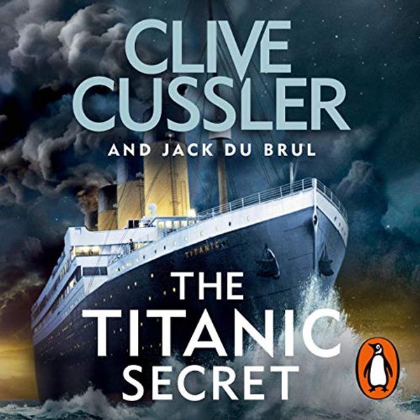 Cover Art for B07VT8Z5GN, The Titanic Secret by Clive Cussler, Jack Du Brul