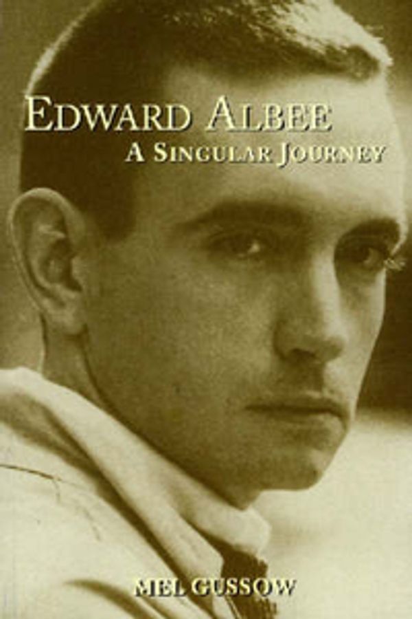 Cover Art for 9781557834478, Edward Albee: A Singular Journey by Mel Gussow