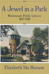 Cover Art for 9781550650877, A Jewel in a Park: The Westmount Public Library 1897-1918 (Dossier Quebec Series) by Elizabeth Hanson