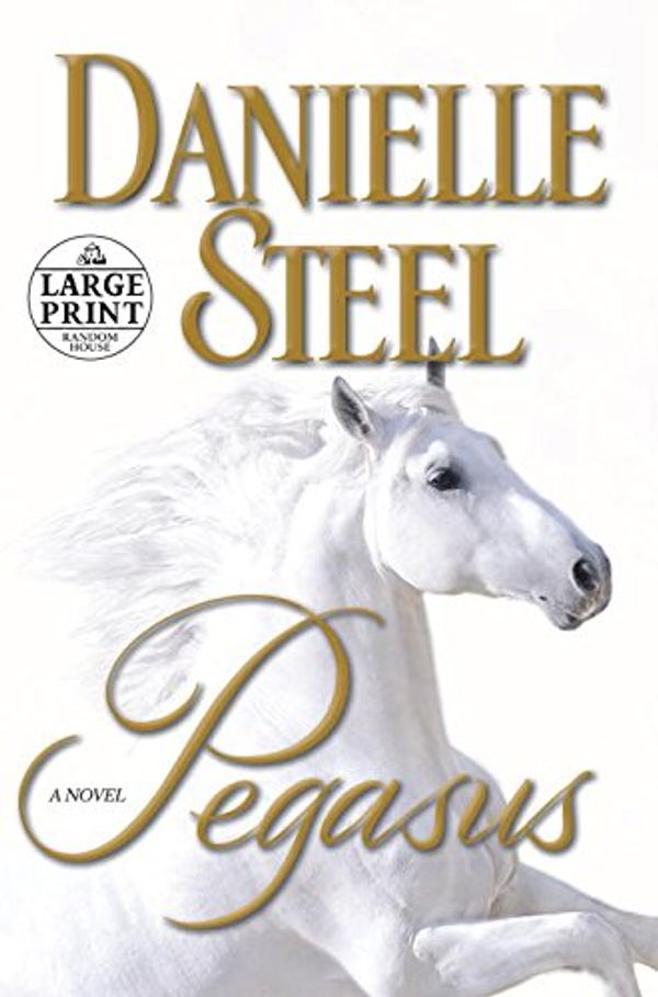 Cover Art for 9780804194594, Pegasus (Random House Large Print) by Danielle Steel