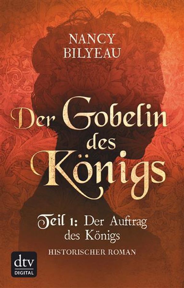 Cover Art for 9783423430975, Der Gobelin des Königs / Teil 1 Der Auftrag des Königs by Mechtild Sandberg-Ciletti, Nancy Bilyeau