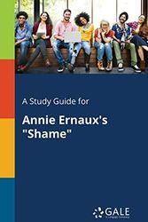 Cover Art for 9781375387774, A Study Guide for Annie Ernaux's "Shame" by Cengage Learning Gale