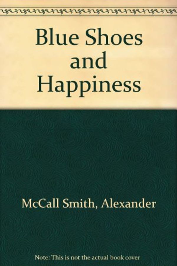 Cover Art for 9780753125946, Blue Shoes and Happiness by Alexander McCall Smith