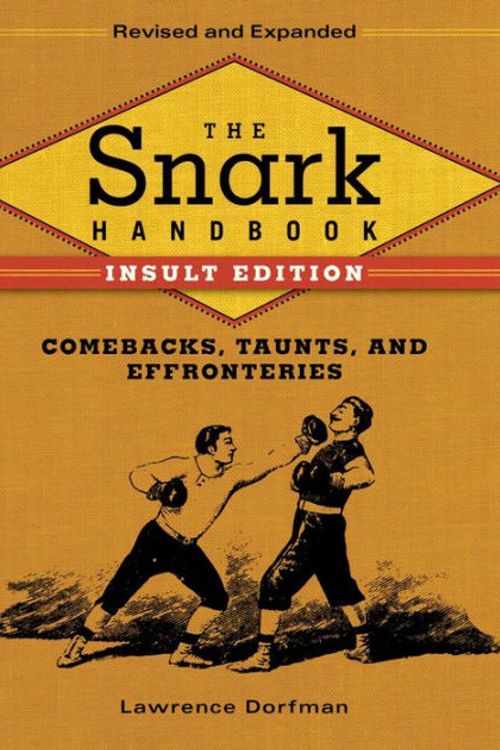 Cover Art for 9781634503808, The Snark Handbook: Insult Edition: Comebacks, Taunts, and Effronteries by Lawrence Dorfman