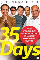 Cover Art for 9789353577957, 35 Days: How Politics in Maharashtra Changed Forever in 2019 by Jitendra Dixit