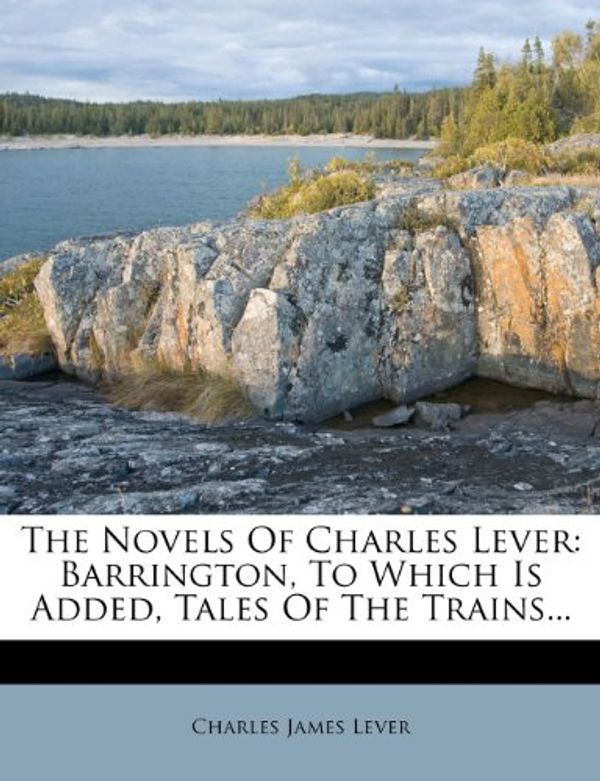 Cover Art for 9781276395298, The Novels of Charles Lever by Charles James Lever