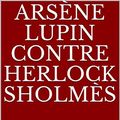 Cover Art for B082QQPDRC, Arsène Lupin contre Herlock Sholmès (French Edition) by Maurice Leblanc