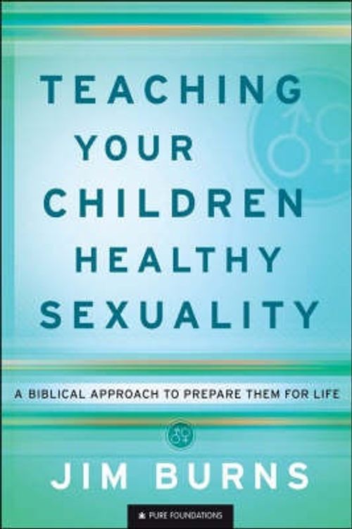 Cover Art for 9780764202087, Teaching Your Children Healthy Sexuality by Jim Burns