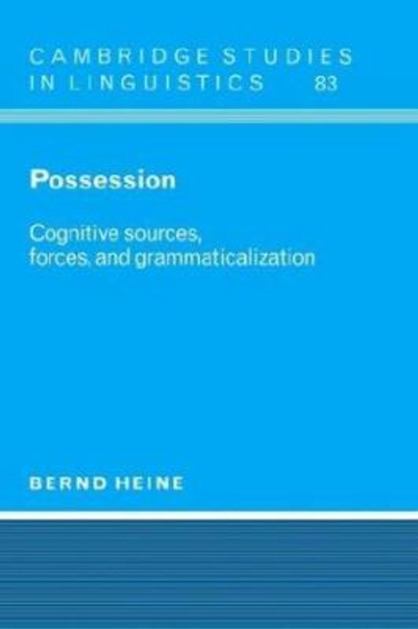 Cover Art for 9780521550376, Possession: Cognitive Sources, Forces, and Grammaticalization (Cambridge Studies in Linguistics) by Bernd Heine