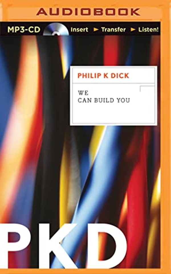 Cover Art for 9781501289507, We Can Build You by Philip K. Dick