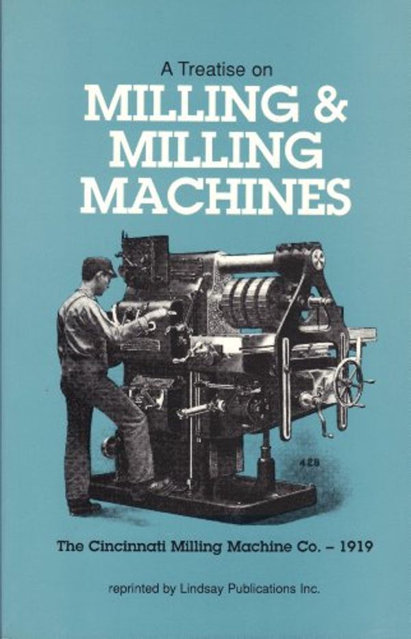 Cover Art for 9781559180351, Treatise On Milling and Milling Machines by Cincinnati Milling