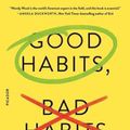 Cover Art for 9781250159090, Good Habits, Bad Habits: The Science of Making Positive Changes That Stick by Wendy Wood