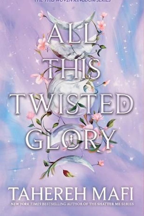 Cover Art for 9780008625757, All This Twisted Glory: This Woven Kingdom #3 by Tahereh Mafi