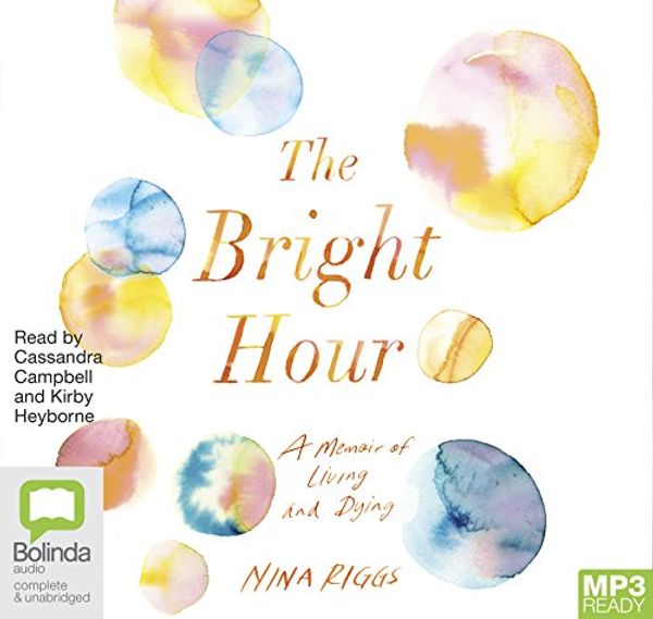 Cover Art for 9781489426543, The Bright Hour by Nina Riggs