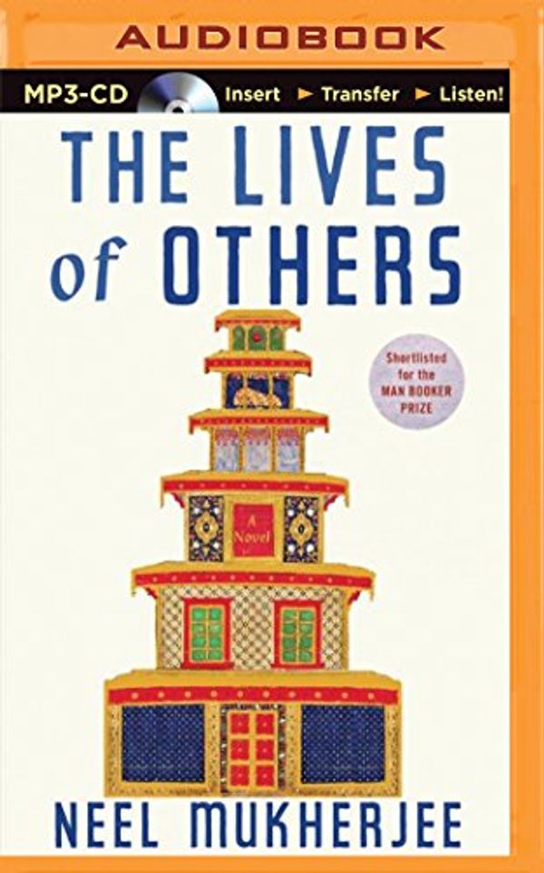 Cover Art for 9781501200762, The Lives of Others by Neel Mukherjee