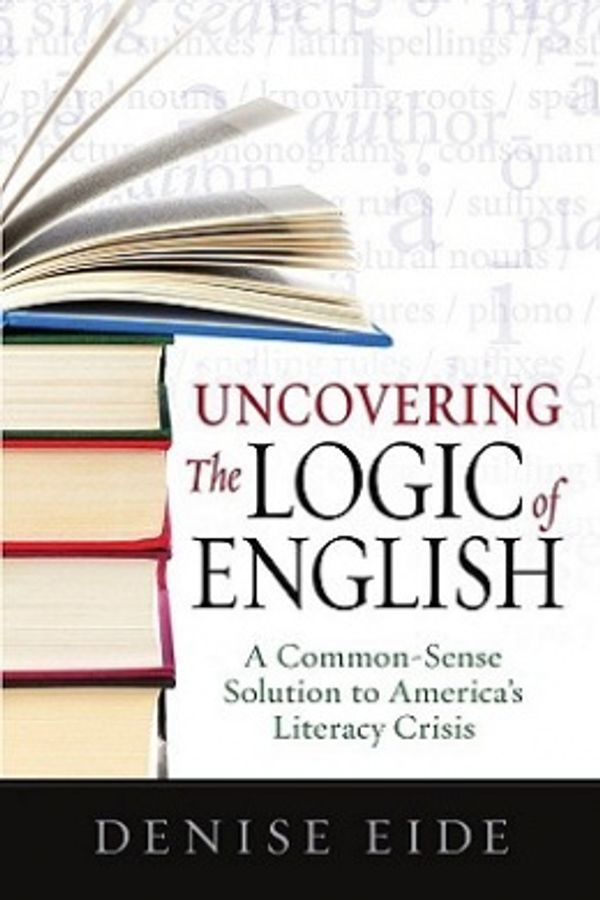 Cover Art for 9781936706006, Uncovering the Logic of English by Denise Eide