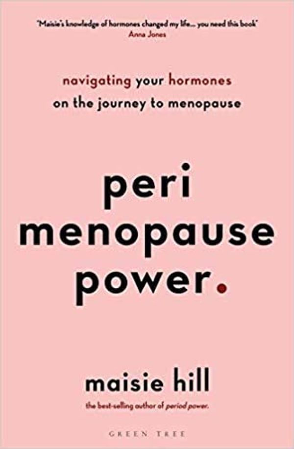 Cover Art for B08XW96N8S, Perimenopause Power Navigating your hormones on the journey to menopause Paperback 4 Mar 2021 by Maisie Hill