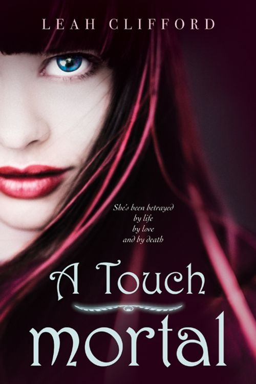 Cover Art for 9780062004994, A Touch Mortal by Leah Clifford