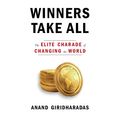 Cover Art for 9780525643029, Winners Take All by Anand Giridharadas