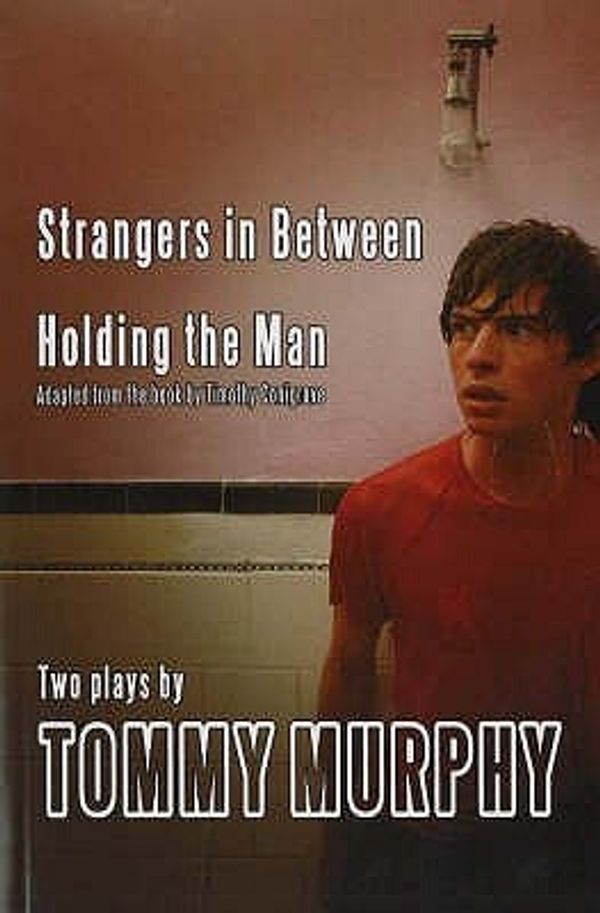 Cover Art for 9780868197968, Strangers in Between / Holding the Man: Adaptation: Holding the Man: Adaptation by Murphy, Tommy