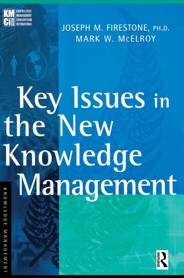 Cover Art for 9781136390586, Key Issues in the New Knowledge Management by Joseph M. Firestone, Mark W. McElroy