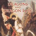Cover Art for 9780486440743, Dragons and Dragon Lore by Ernest Ingersoll