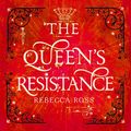 Cover Art for B07MQBKSJ7, The Queen's Resistance by Rebecca Ross