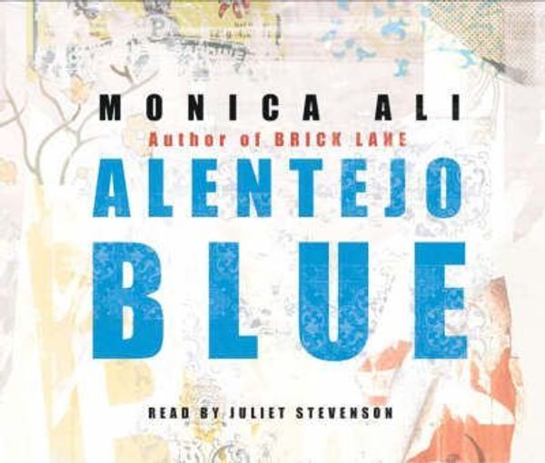 Cover Art for 9781846570414, Alentejo Blue by Monica Ali