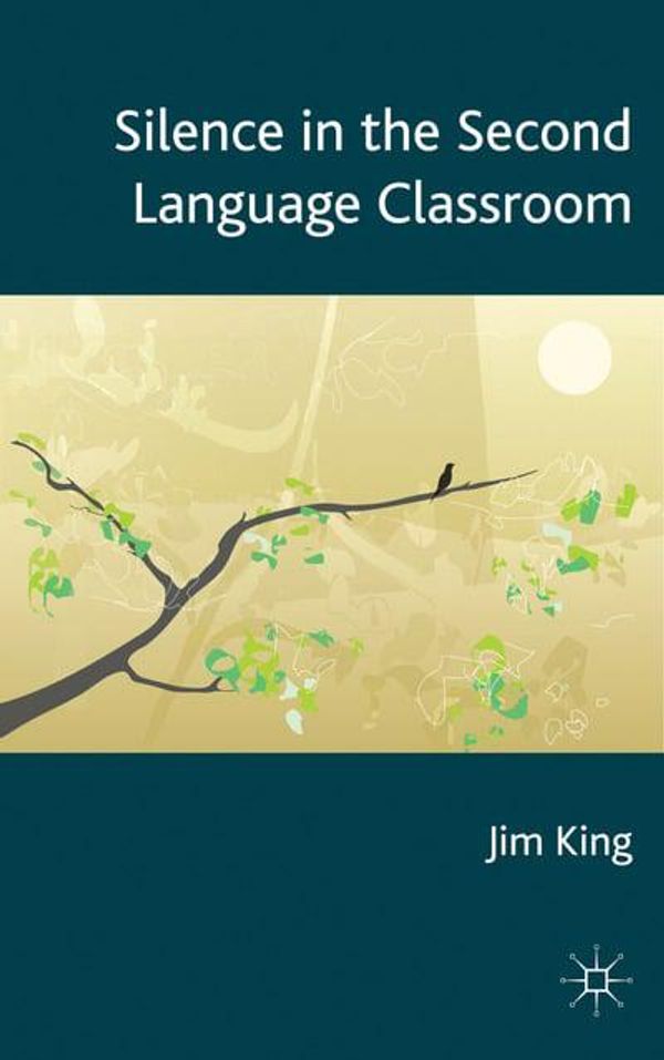 Cover Art for 9781137301475, Silence in the Second Language Classroom by King, J.