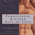 Cover Art for 9780393045451, Forgiveness & Other Acts of Love by Stephanie Dowrick