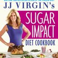 Cover Art for 9781455577873, JJ Virgin's Sugar Impact Diet Cookbook: 150 Low-Sugar Recipes to Help You Lose Up to 10 Pounds in Just 2 Weeks by JJ Virgin