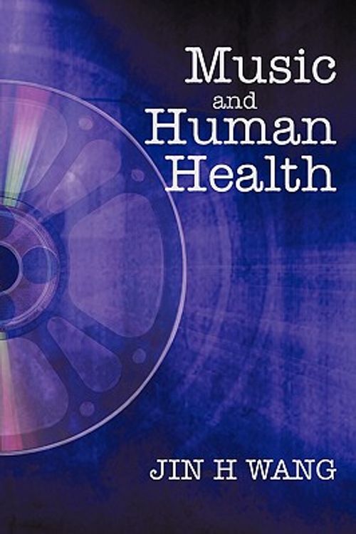 Cover Art for 9781450228459, Music and Human Health by Jin H Wang
