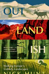Cover Art for 9781529387414, Outlandish: Walking Europe’s Unlikely Landscapes by Nick Hunt