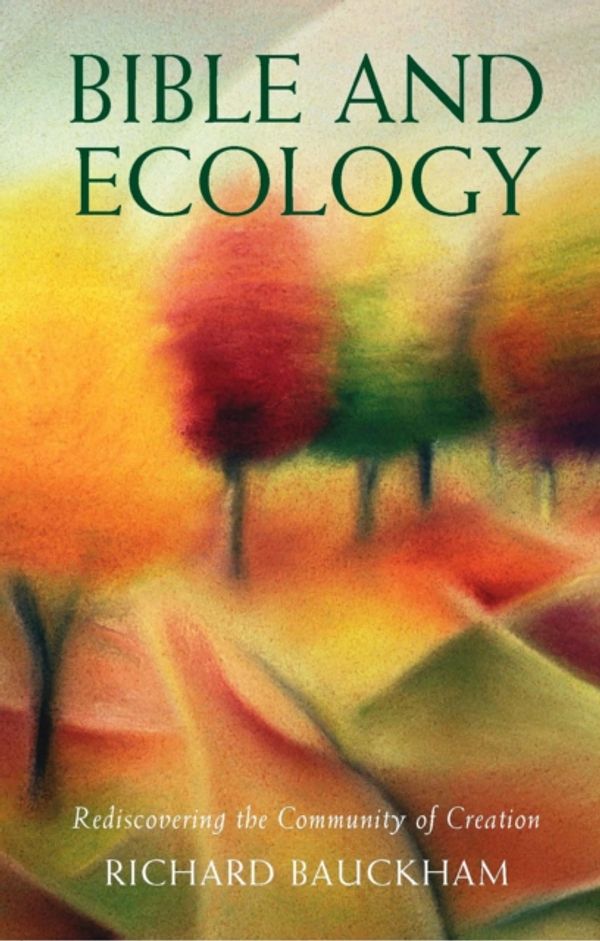 Cover Art for 9780232527919, Bible and Ecology by Richard Bauckham