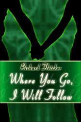 Cover Art for 9781424138999, Where You Go, I Will Follow by Richard Fletcher