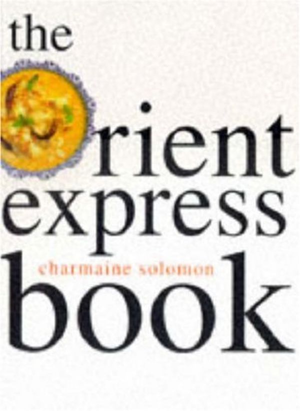 Cover Art for 9780947334734, The Orient Express Book (Asian Cookery Series) by Charmaine Solomon