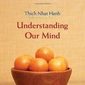 Cover Art for 9781427095145, Understanding Our Mind by Thich Nhat Hanh