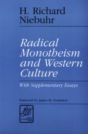 Cover Art for 9780664253264, Radical Monotheism and Western Culture by H. Richard Niebuhr