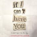 Cover Art for 9781529054927, If I Can't Have You by Charlotte Levin