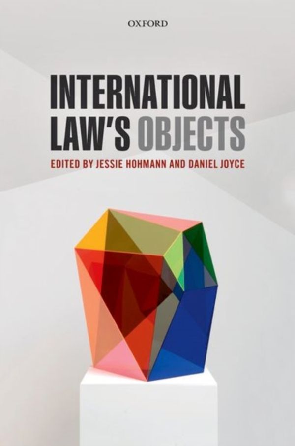 Cover Art for 9780198798217, International Law's Objects by Jessie Hohmann