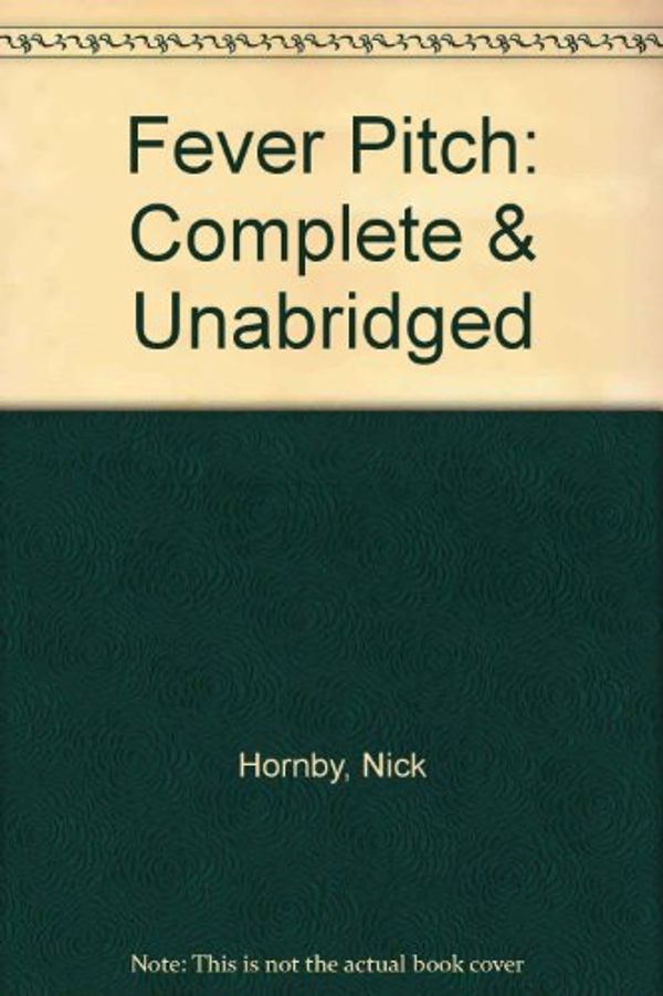 Cover Art for 9780754003748, Fever Pitch: Complete & Unabridged by Nick Hornby
