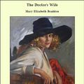 Cover Art for 9781465605368, The Doctor's Wife by Mary Elizabeth Braddon