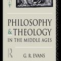 Cover Art for 2370005260678, Philosophy and Theology in the Middle Ages by G. R. Evans