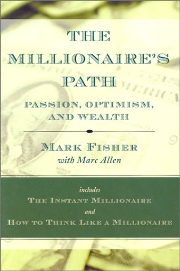 Cover Art for 9781567314137, Millionaire's Path: How to Think Like a Millionaire/Instant Millionaire by Mark Fisher