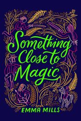 Cover Art for 9781665926935, Something Close to Magic by Mills, Emma