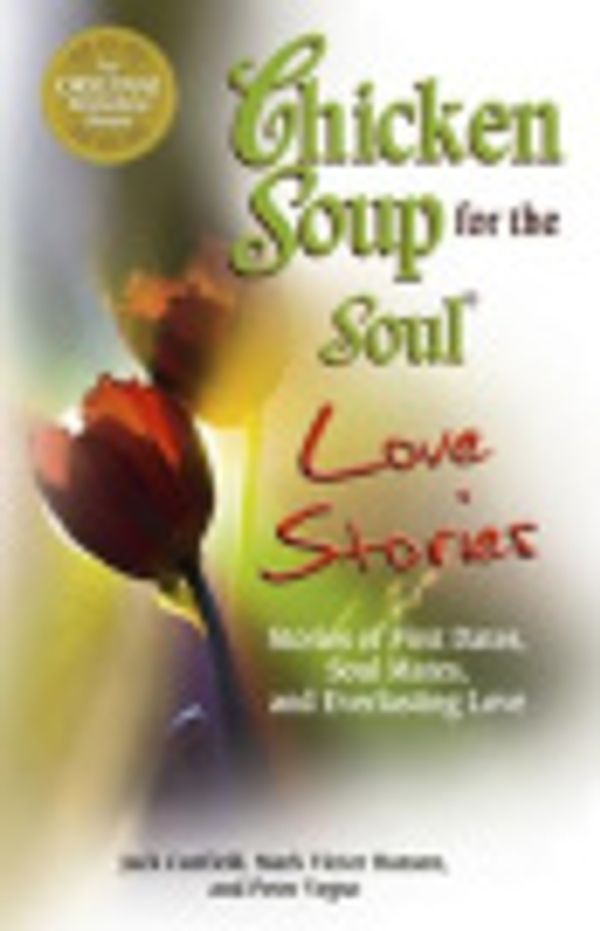 Cover Art for 9780757398285, Chicken Soup for the Soul Love Stories by Jack Canfield, Mark Victor Hansen, Peter Vegso