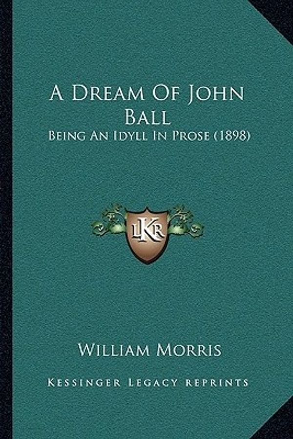 Cover Art for 9781165263653, A Dream of John Ball by William Morris